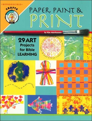 Paper, Paint & Print: Art Projects For Bible Learning (Paperback)
