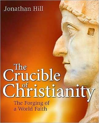 The Crucible Of Christianity (Hard Cover)