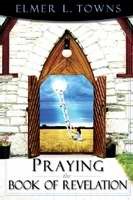 Praying The Book Of Revelation (Paperback)
