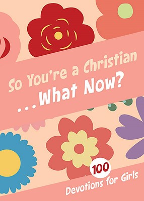 So You're A Christian...What Now? Girls (Paperback)