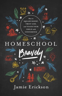 Homeschool Bravely (Paperback)