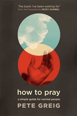 How to Pray: A Simple Guide for Normal People (Paperback)