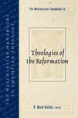 The Westminster Handbook to Theologies of the Reformation (Paperback)