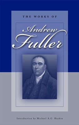 Works Of Andrew Fuller, The H/b (Cloth-Bound)