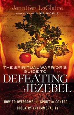 The Spiritual Warrior's Guide To Defeating Jezebel (Paperback)