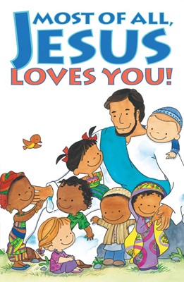 Most Of All, Jesus Loves You! (Pack Of 25) (Tracts)