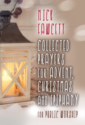 Collected Prayers For Advent, Christmas & Epiphany (Paperback)