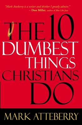 The 10 Dumbest Things Christians Do (Paperback)