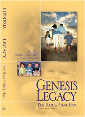 Genesis of a Legacy: Raising Godly Children in an Ungodly Wo (Hard Cover)