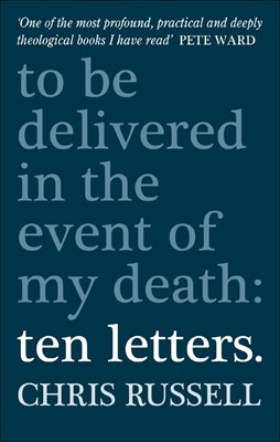 Ten Letters To Be Delivered In The Event Of My Death (Paperback)
