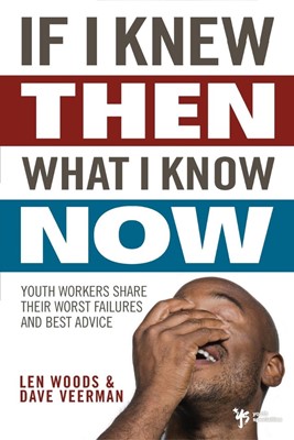 If I Knew Then What I Know Now (Paperback)