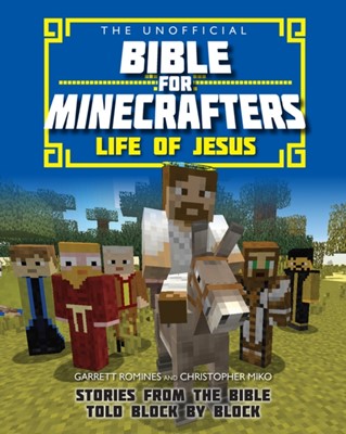 Unofficial Bible For Minecrafters, The: Life Of Jesus (Paperback)