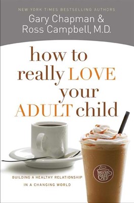 How To Really Love Your Adult Child (Paperback)