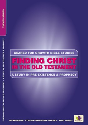 Geared for Growth: Finding Christ in the Old Testament (Paperback)