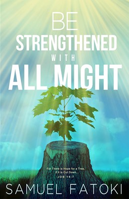 Be Strengthened With All Might (Paperback)
