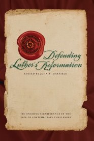 Defending Luther's Reformation (Paperback)
