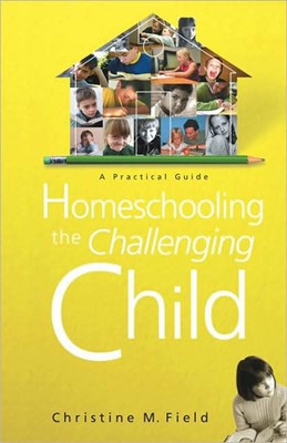 Homeschooling The Challenging Child (Paperback)