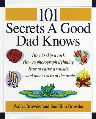 101 Secrets A Good Dad Knows (Paperback)