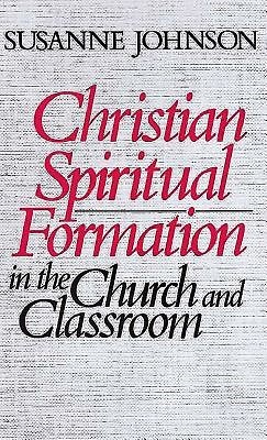Christian Spiritual Formation In The Church And Classroom (Paperback)