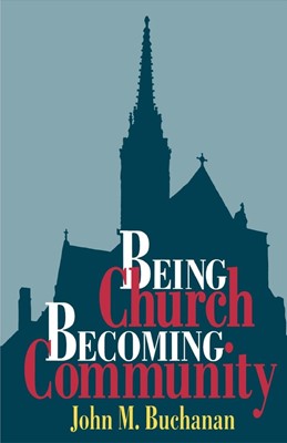 Being Church, Becoming Community (Paperback)