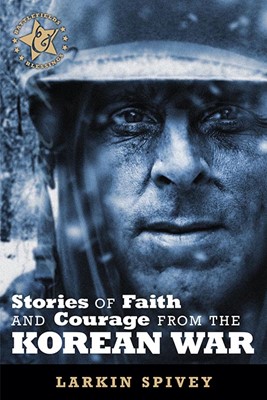 Stories Of Faith And Courage From The Korean War (Paperback)