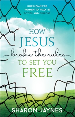 How Jesus Broke The Rules To Set You Free (Paperback)