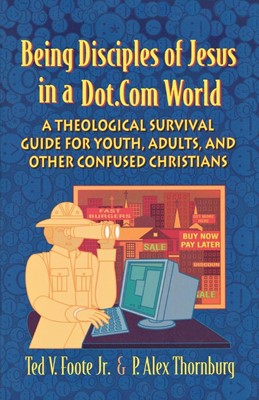 Being Disciples of Jesus In A Dot.Com World (Paperback)