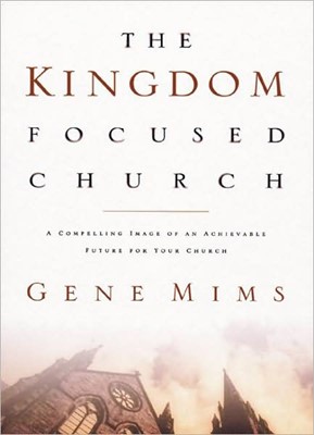 The Kingdom Focused Church (Hard Cover)