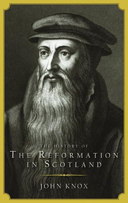 The History of the Reformation in Scotland (Paperback)