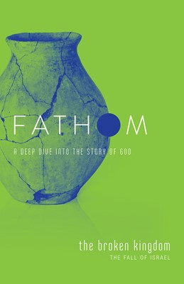 Fathom Bible Studies: The Broken Kingdom Student Journal (Paperback)