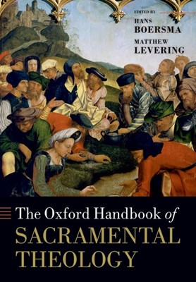 The Oxford Handbook Of Sacramental Theology (Paperback)