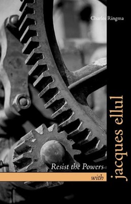Resist the Powers with Jacques Ellul (Paperback)