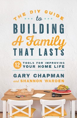 The DIY Guide To Building a Family That Lasts (Paperback)