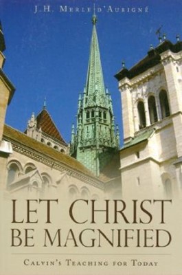Let Christ Be Magnified (Paperback)