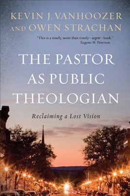 The Pastor as Public Theologian (Hard Cover)