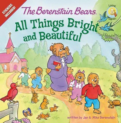 The Berenstain Bears: All Things Bright And Beautiful (Paperback)