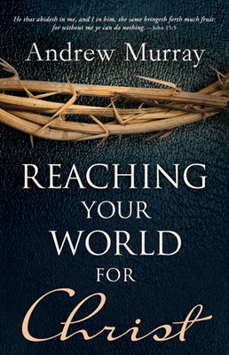 Reaching Your World For Christ (Paperback)