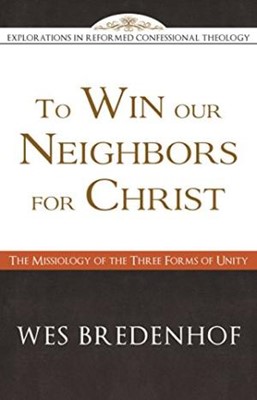 To Win Our Neighbors For Christ: The Missiology Of The Three (Paperback)