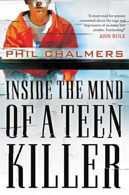 Inside the Mind of a Teen Killer (Paperback)
