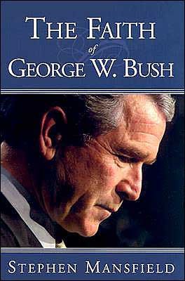 The Faith Of George W. Bush (Hard Cover)
