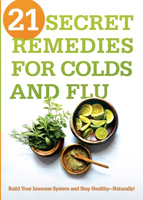 21 Secret Remedies For Colds And Flu (Paperback)