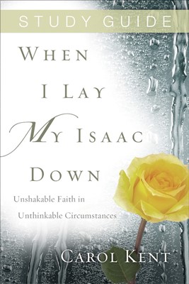 When I Lay My Isaac Down Study Guide (Paperback)