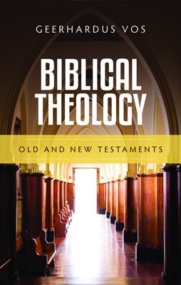 Biblical Theology: Old Testament And New Testament (Hard Cover)