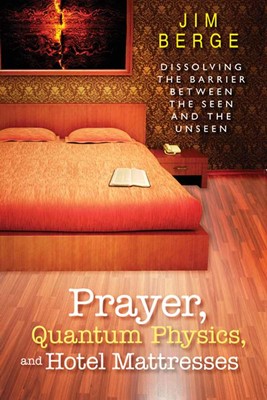 Prayer, Quantum Physics And Hotel Mattresses (Paperback)