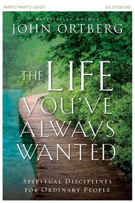 The Life You'Ve Always Wanted Participant's Guide (Paperback)