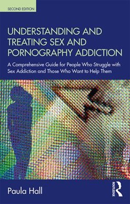 Understanding and Treating Sex and Pornography Addiction (Paperback)