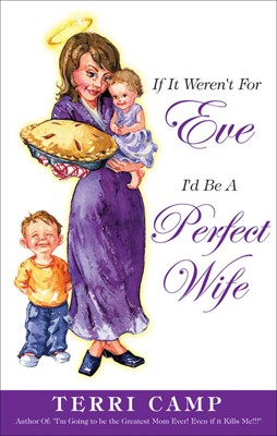If It Weren'T For Eve, I'd Be A Perfect Wife (Paperback)
