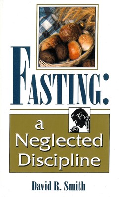 Fasting: A Neglected Discipline (Paperback)