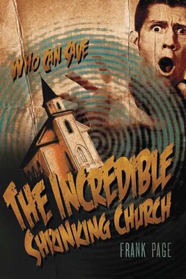 The Incredible Shrinking Church (Paperback)