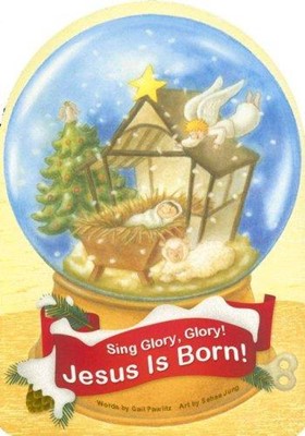Sing Glory, Glory! Jesus Is Born! (Board Book)